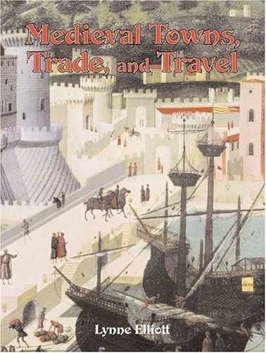 Medieval Towns, Trade, and Travel - Paperback, by Elliott Lynne - Very Good