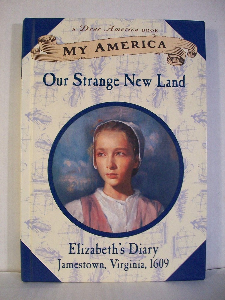 My America: Our Strange New Land, Elizabeth's Jamestown Colony Diary, Book O...