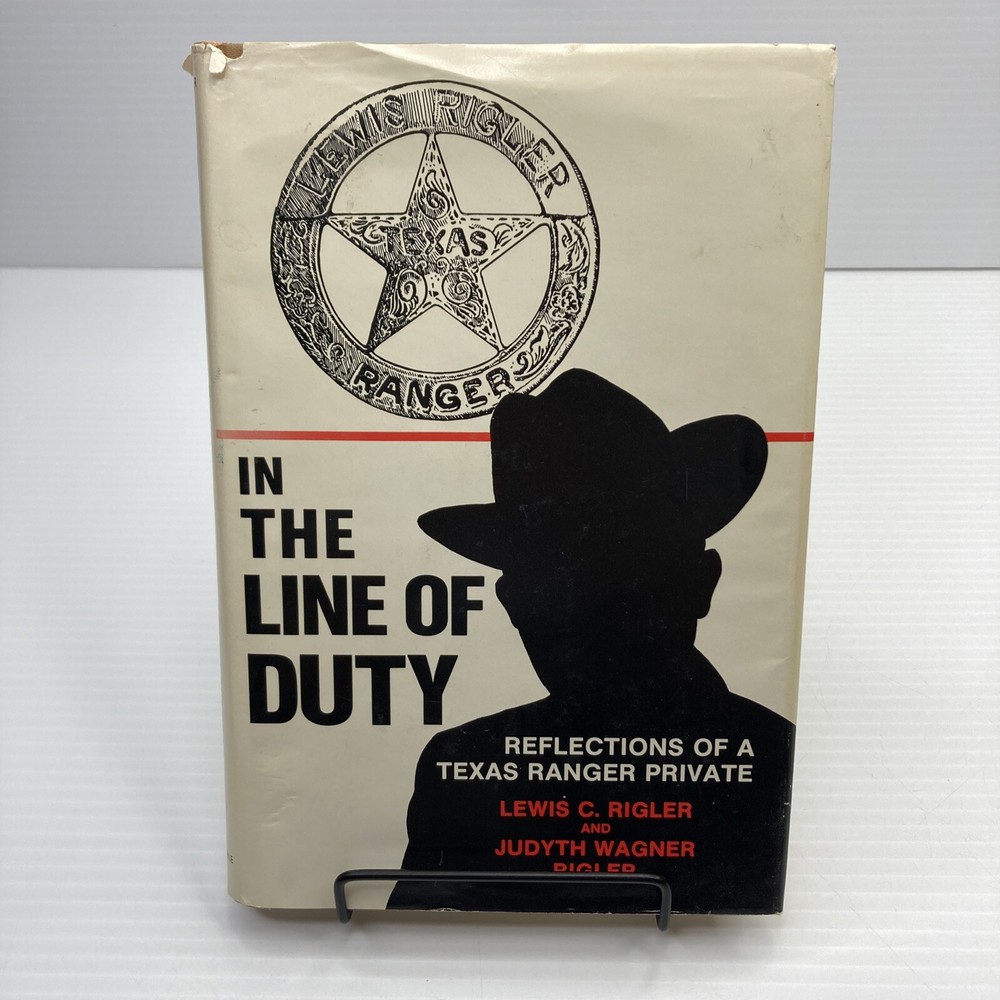 In the Line of Duty Reflections of a Texas Ranger Private 1984 Signed! Rigler