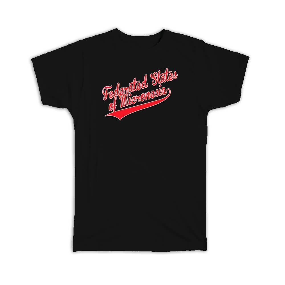 Gift T-Shirt : Federated States of Micronesia Flag College Script Country Expat