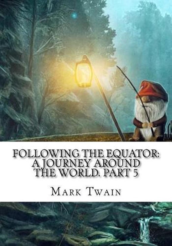 Following the Equator: A Journey Around the World. Part 5 by Mark Twain (English