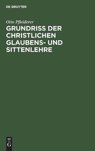 Otto Pfleiderer Grundriß der christlichen Glaubens- und Sittenlehre (Hardback)Another great item from Rarewaves USA | Free delivery!