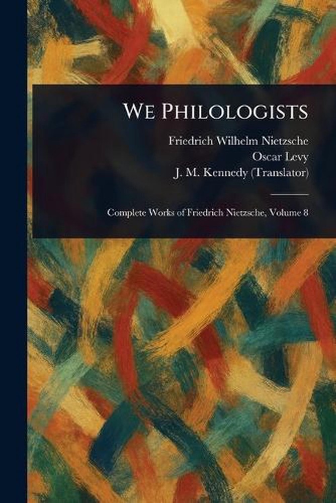 We Philologists by Friedrich Wilhelm Nietzsche Paperback Book
