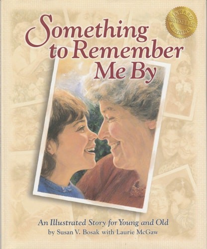 Something to Remember Me by: A Story About Love & Legacies by Bosak, Susan V., G