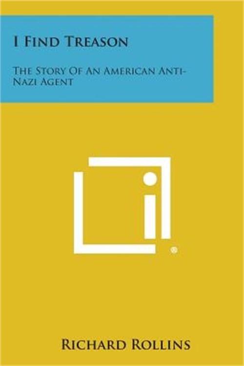 I Find Treason: The Story of an American Anti-Nazi Agent (Paperback or Softback)