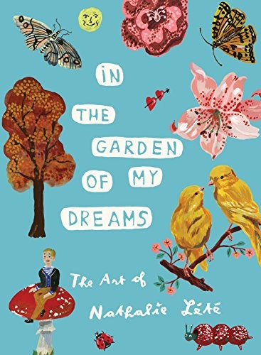 In the Garden of My Dreams: The Art of Nathalie LÃ©tÃ© - Hardcover - GOOD