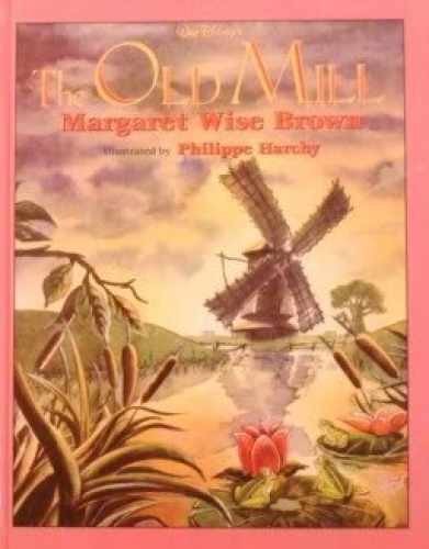 The Old Mill - Hardcover, by Brown Margaret Wise; Walt Disney - Very Good b