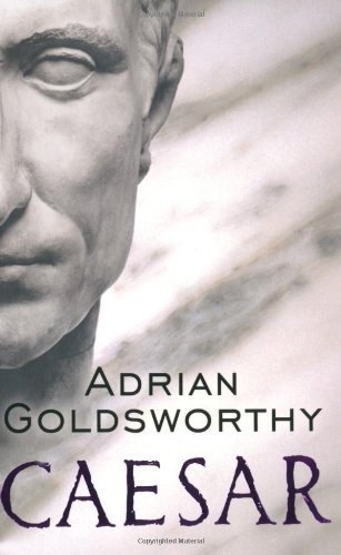Caesar: The Life of a Colossus By Adrian Keith Goldsworthy. 9780
