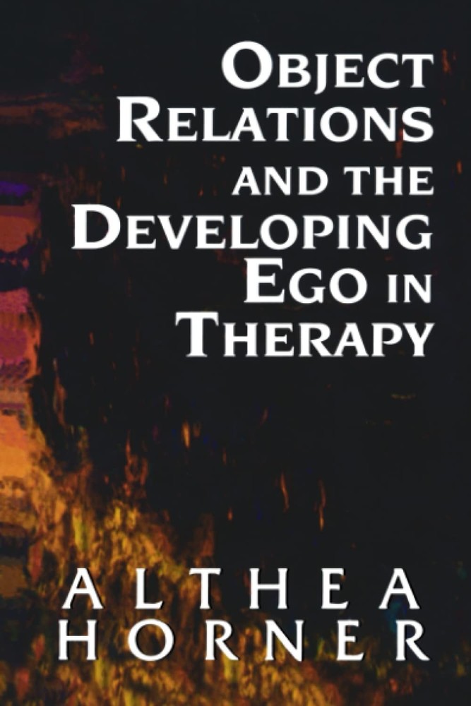 Object Relations and the Developing Ego in Therapy (Master Work) by Horner