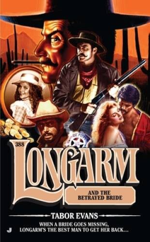 Longarm #388: Longarm and the Betrayed Bride - Mass Market Paperback - GOOD