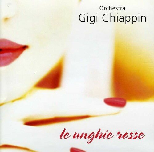 Orchestra Gigi Chiappin Unghie Rosse New Cd