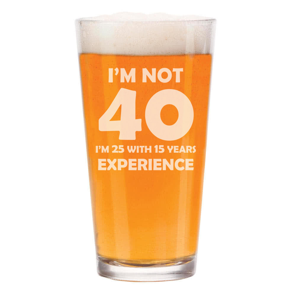 16 oz Beer Pint Glass I'm Not 40 Funny 40th Birthday