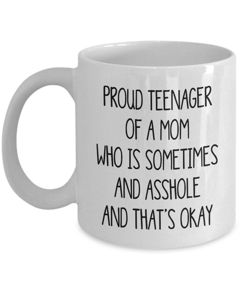 Funny Mom From Teen Proud Teenager Of A Mom Who Is Sometimes An A$shole Mug