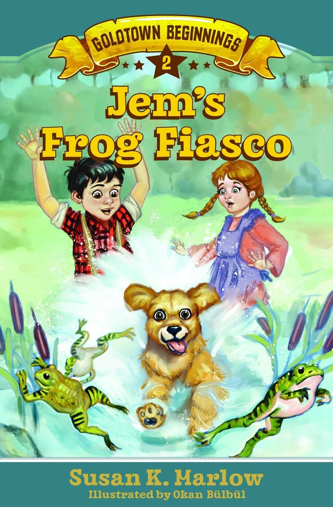 Jem's Frog Fiasco (Goldtown Beginnings, 2)