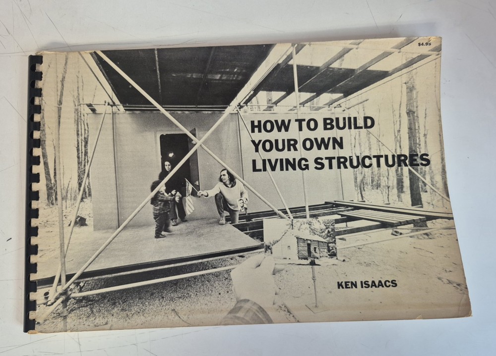 How To Build Your Own Living Structures by Ken Isaac's 1974