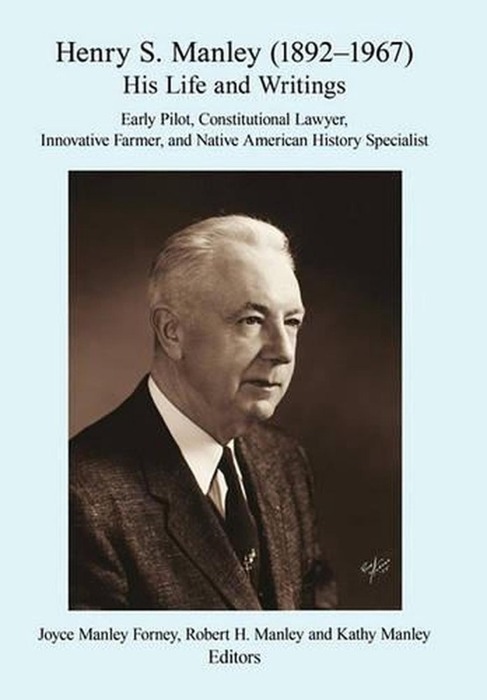 Henry S. Manley (1892-1967): His Life and Writings by Joyce Manley Forney (Engli