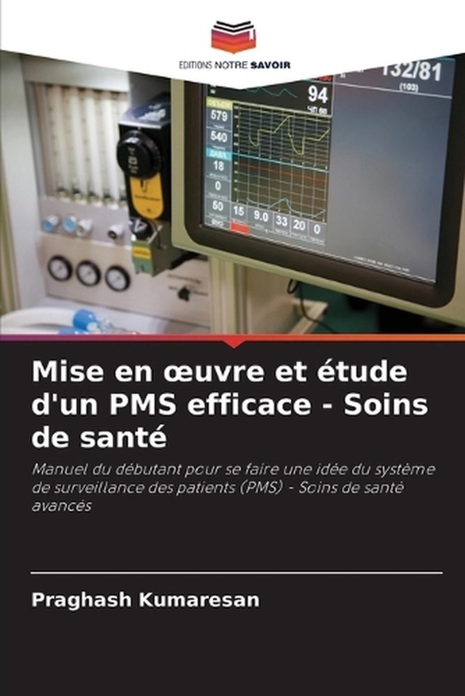 Mise en oeuvre et tude d'un PMS efficace - Soins de sant by Praghash Kumaresan (