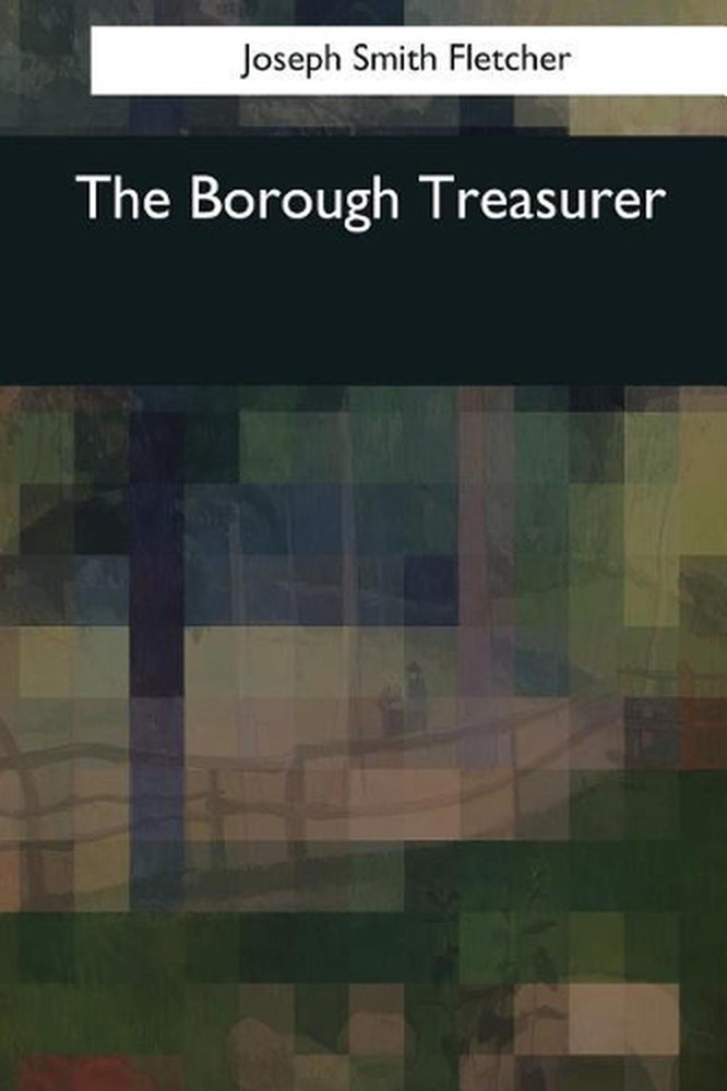The Borough Treasurer by Joseph Smith Fletcher (English) Paperback Book