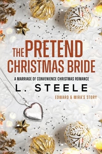 The Pretend Christmas Bride: Marriage of Convenience Christmas Romance by Steele