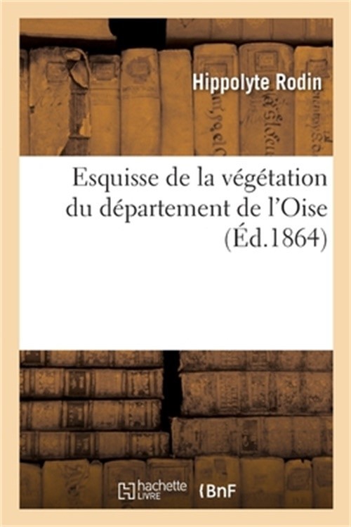 Esquisse de la V�g�tation Du D�partement de l'Oise (Paperback or Softback)