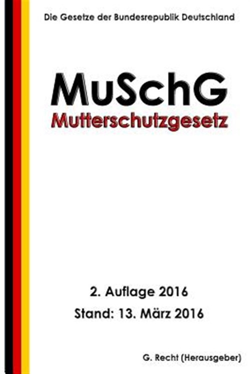 Mutterschutzgesetz - Muschg, 2. Auflage 2016, Paperback by Recht, G., Like Ne...