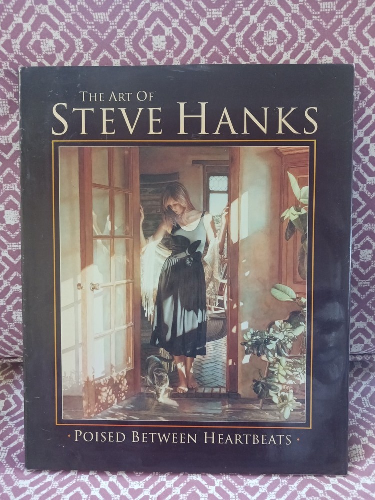 The Art of Steve Hanks Poised Between Heartbeats HB Printed& Bound In Italy 2000