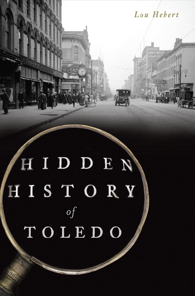 Hidden History of Toledo by Lou Hebert (English) Paperback Book