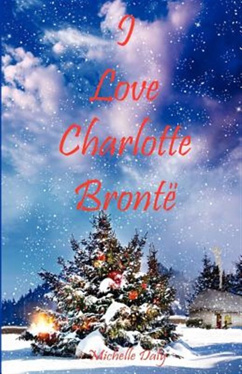 I Love Charlotte Bronte by Daly, Michelle, Like New Used, Free shipping in th...