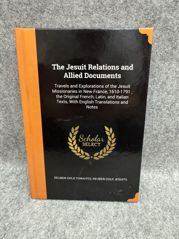 The Jesuit Relations & Allied Documents Scholar Select HC New France