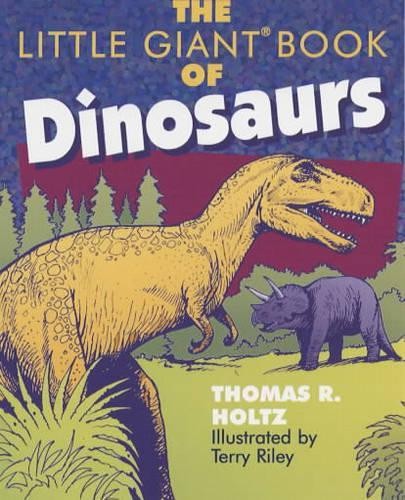 The Little Giant Book of Dinosaurs, Holtz Jnr., Dr. Tho