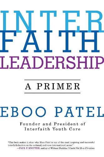 Interfaith Leadership: A Primer, Eboo Patel