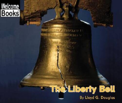 The Liberty Bell (Welcome Books: American Symbols) - Library Binding - VERY GOOD