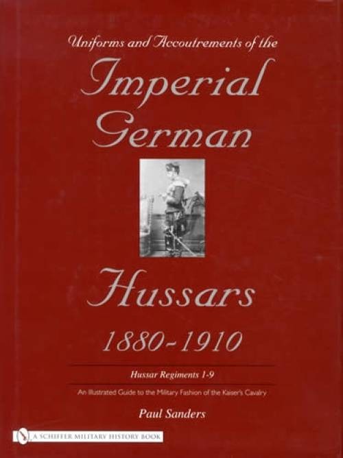 Uniforms and Accoutrements of the Imperial German Hussars 1880-1910 - an...