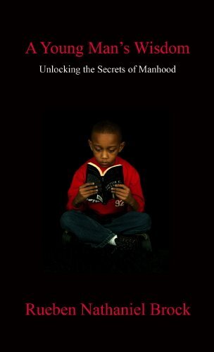 A Young Man's Wisdom, Rueben Nathaniel Brock