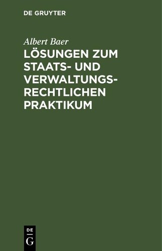 Albert Baer Lösungen Zum Staats- Und Verwaltungsrechtlichen Praktikum (Hardback)