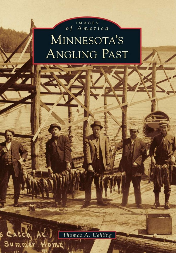 NEW Arcadia Publishing Minnesota's Angling Past, MN 9781467110532 Images of Amer