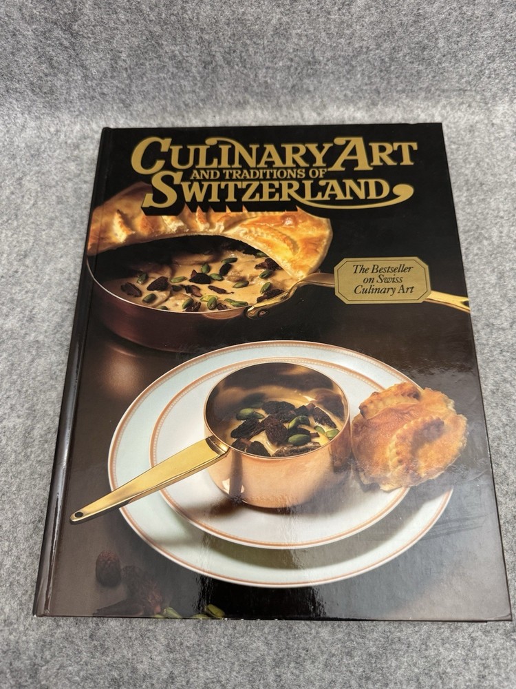 Culinary Art and Traditions of Switzerland 2001 HC Swiss Cookbook