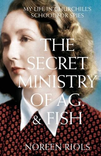 The Secret Ministry of Ag. & Fish: My Life in Churchill's Secret