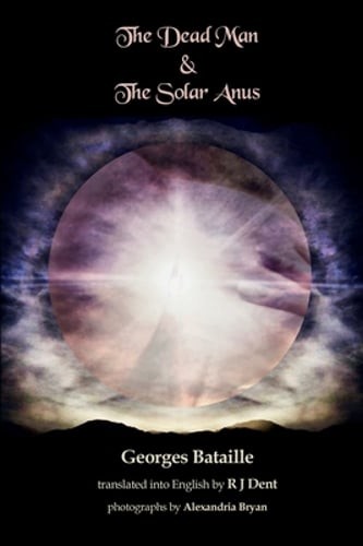 The Dead Man & The Solar Anus by Georges Bataille: New