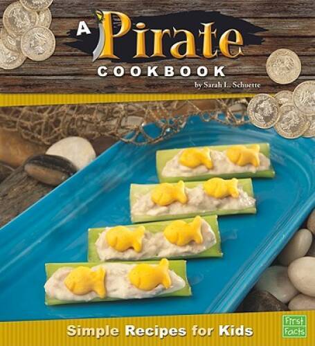 A Pirate Cookbook: Simple Recipes for Kids (First Cookbooks) - GOOD