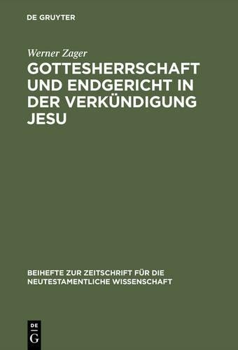Werner Zager Gottesherrschaft und Endgericht in der Verkündigung Jesu (Hardback)