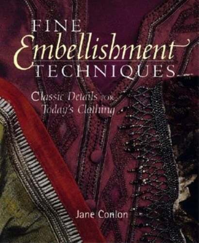 Fine Embellishment Techniques: Classic Details for Today's Clothing by Conlon