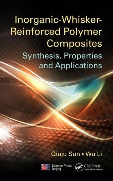 Inorganic Whisker Reinforced Polymer Composites Synthesis Properties and Applications