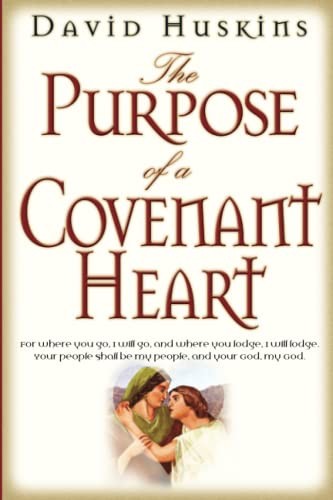 The Purpose of a Covenant Heart, Huskins, David