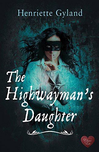 The Highwayman's Daughter By Henriette Gyland