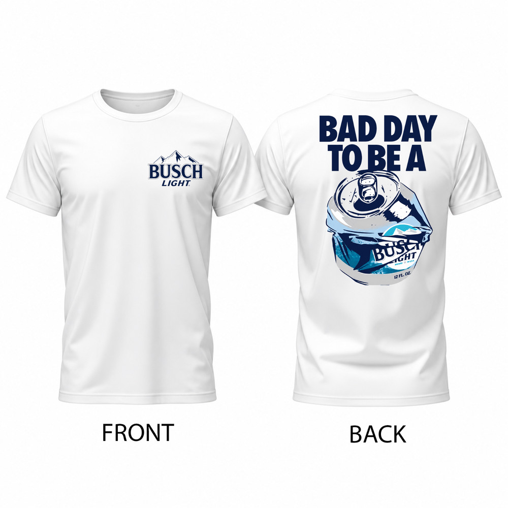 Bad Day to Be a Busch Light Double-Sided White T-Shirt