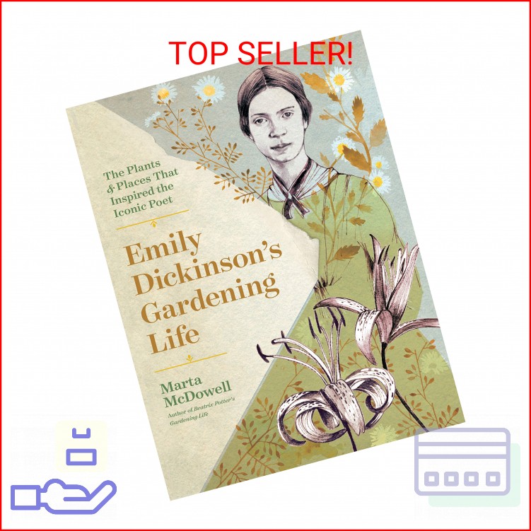 Emily Dickinson's Gardening Life: The Plants and Places That Inspired the Iconic