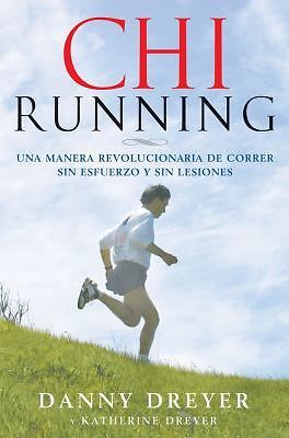 ChiRunning: Una manera revolucionaria de correr sin esfuerzo y sin lesiones (Spa
