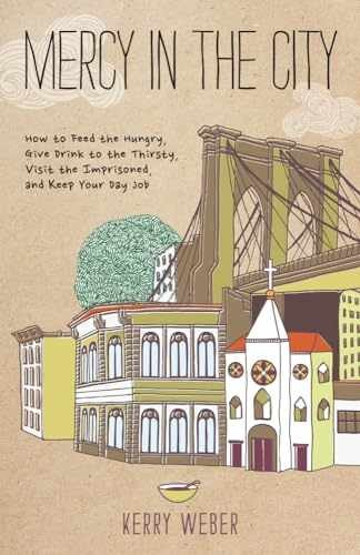 Mercy in the City: How to Feed the - Paperback, by Weber Kerry - Very Good j