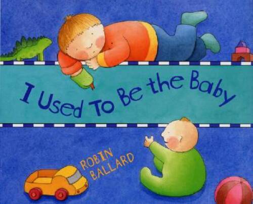 I Used to Be the Baby - Hardcover By Ballard, Robin - GOOD